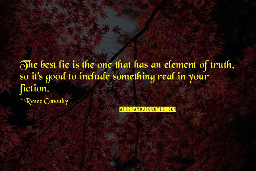 Lie For Good Quotes By Renee Conoulty: The best lie is the one that has