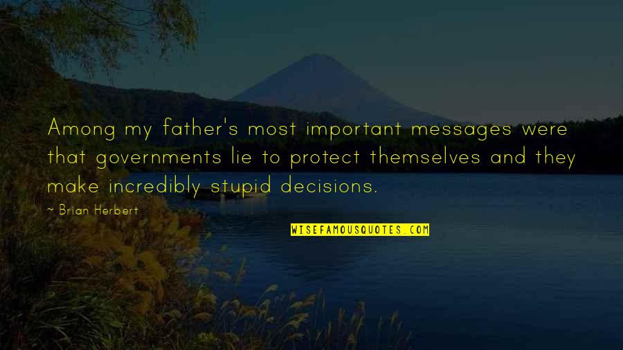 Lie Messages Quotes By Brian Herbert: Among my father's most important messages were that