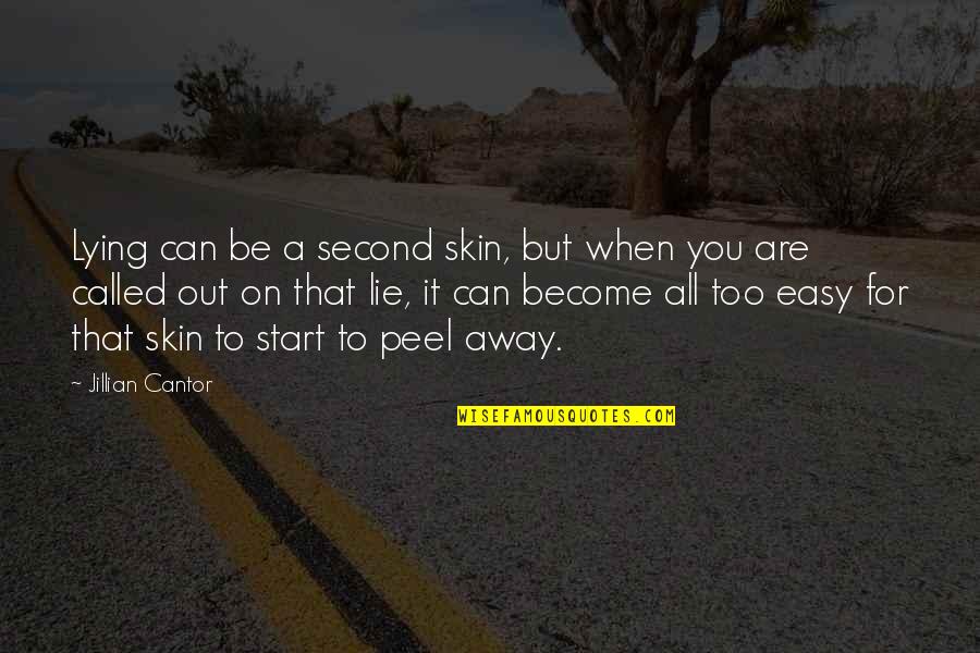 Lie On You Quotes By Jillian Cantor: Lying can be a second skin, but when Lie On You Quotes By Jillian Cantor: Lying can be a second skin, but when