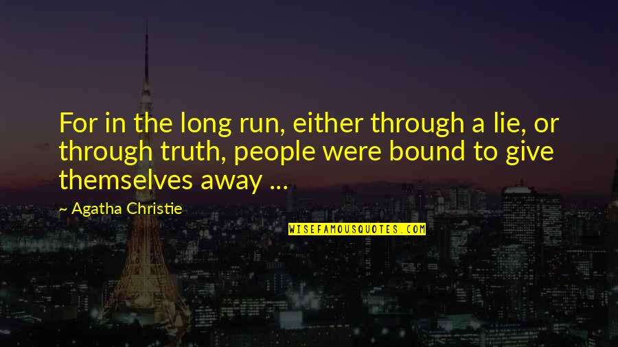 Lie Or Truth Quotes By Agatha Christie: For in the long run, either through a