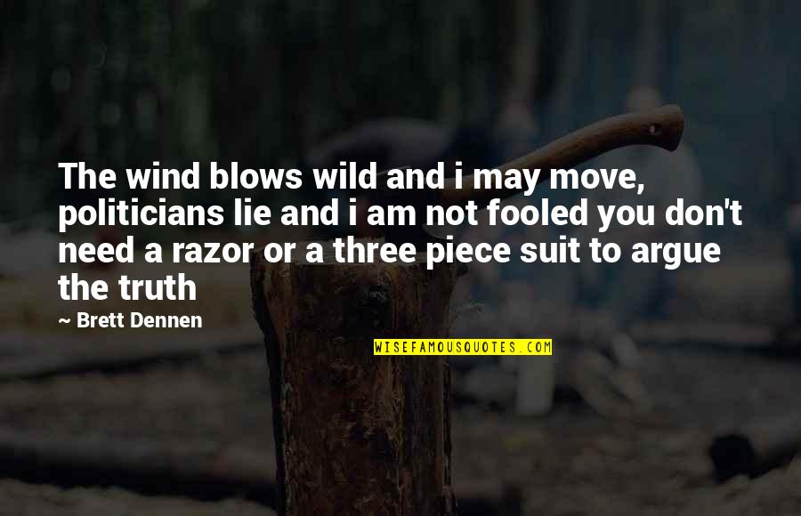 Lie Or Truth Quotes By Brett Dennen: The wind blows wild and i may move,