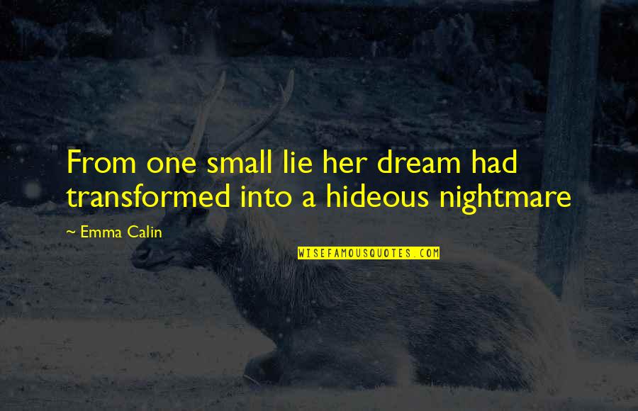 Lie Quotes By Emma Calin: From one small lie her dream had transformed