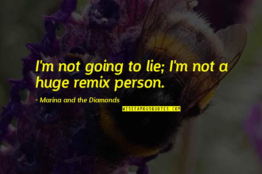 Lie Quotes By Marina And The Diamonds: I'm not going to lie; I'm not a