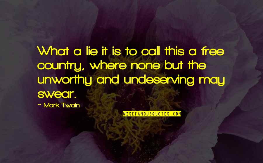 Lie Swear Quotes By Mark Twain: What a lie it is to call this