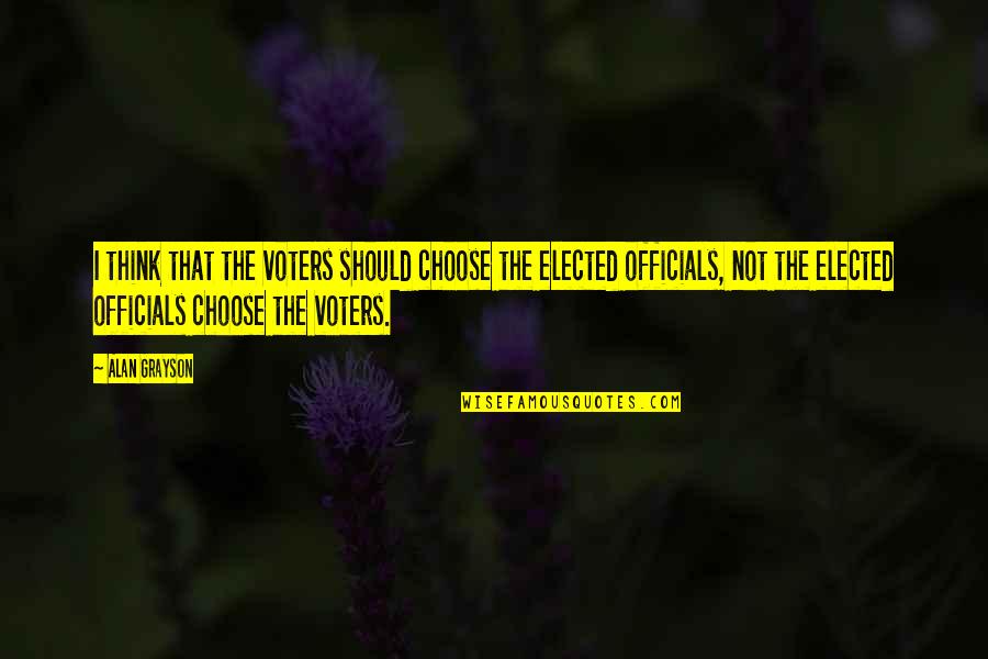 Liebe Ist Schmerzen Quotes By Alan Grayson: I think that the voters should choose the Liebe Ist Schmerzen Quotes By Alan Grayson: I think that the voters should choose the