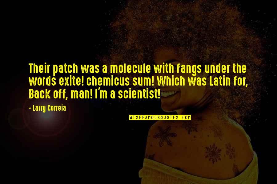 Liebelt Cabin Quotes By Larry Correia: Their patch was a molecule with fangs under