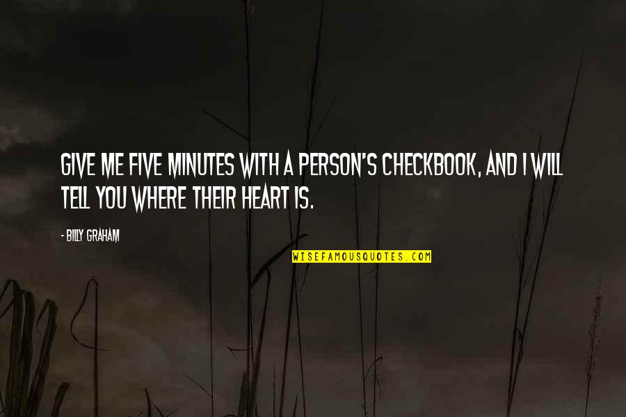 Lieben Quotes By Billy Graham: Give me five minutes with a person's checkbook,