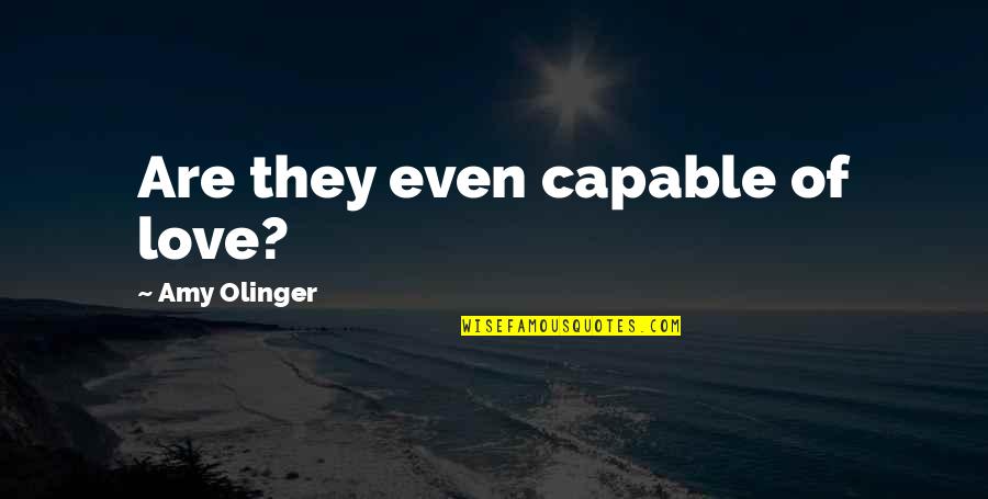 Liebend Gern Quotes By Amy Olinger: Are they even capable of love?
