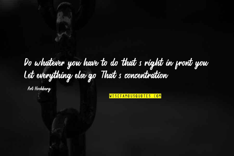 Liebenstein Golf Quotes By Art Hochberg: Do whatever you have to do that's right