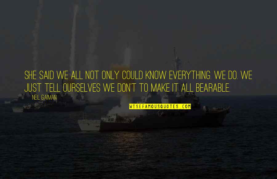 Liebesfilme Quotes By Neil Gaiman: She said we all not only could know