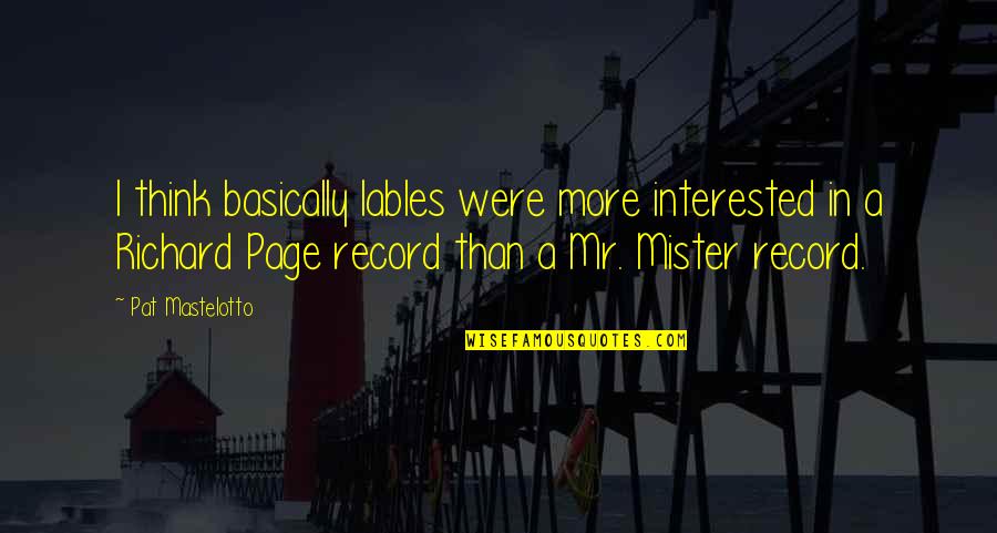 Liebesfilme Quotes By Pat Mastelotto: I think basically lables were more interested in