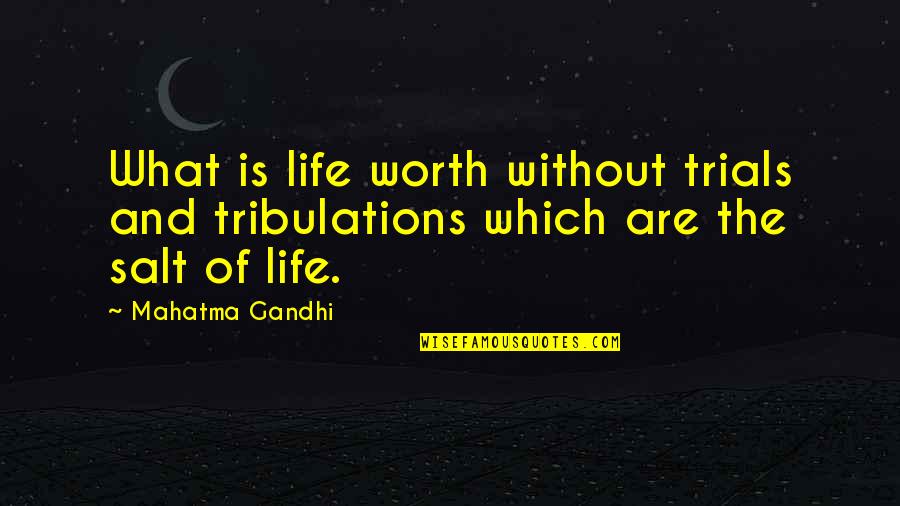 Liebing Beachwear Quotes By Mahatma Gandhi: What is life worth without trials and tribulations