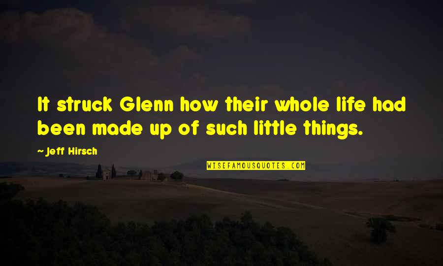 Liebovitz Quotes By Jeff Hirsch: It struck Glenn how their whole life had
