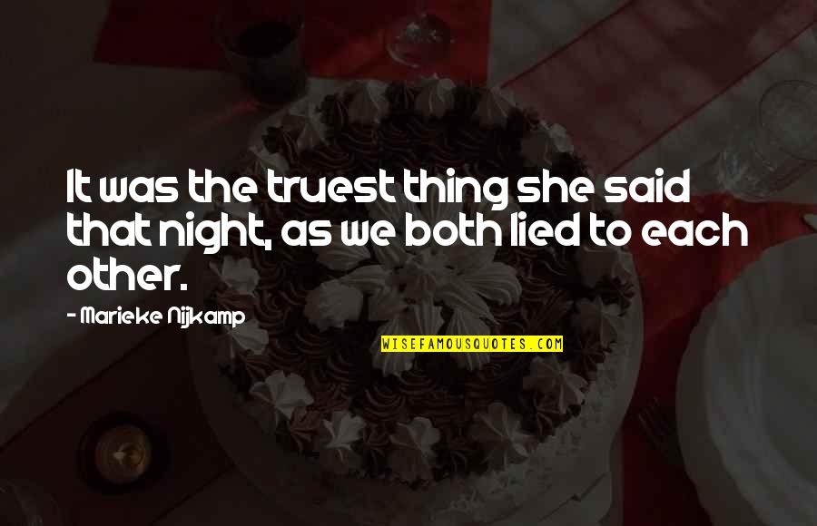 Lied Quotes By Marieke Nijkamp: It was the truest thing she said that