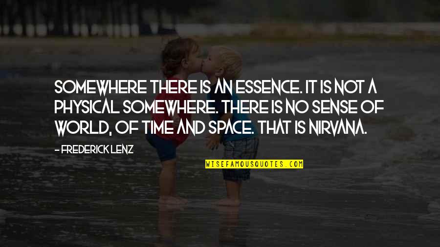 Liedekerke Wolters Quotes By Frederick Lenz: Somewhere there is an essence. It is not