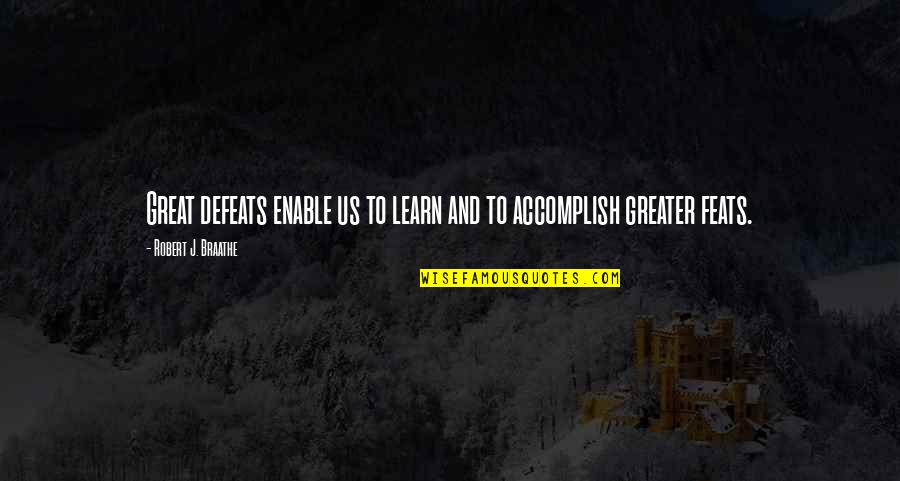 Liederman Tournament Quotes By Robert J. Braathe: Great defeats enable us to learn and to Liederman Tournament Quotes By Robert J. Braathe: Great defeats enable us to learn and to