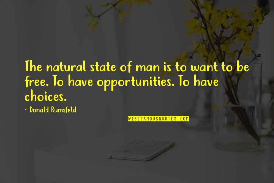 Liedholm Barbera Quotes By Donald Rumsfeld: The natural state of man is to want