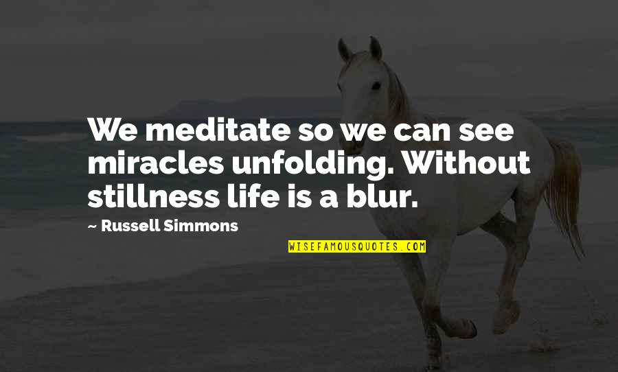 Liedholm Barbera Quotes By Russell Simmons: We meditate so we can see miracles unfolding.