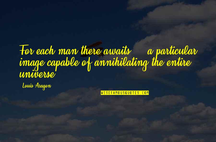 Liefde Frans Quotes By Louis Aragon: For each man there awaits ... a particular