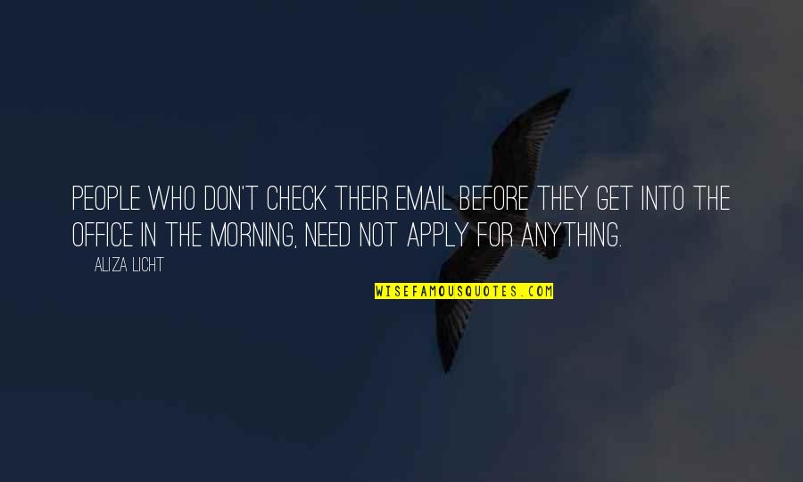 Liefen Pickup Quotes By Aliza Licht: People who don't check their email before they Liefen Pickup Quotes By Aliza Licht: People who don't check their email before they