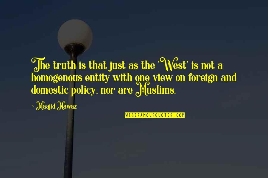 Liefste Juf Quotes By Maajid Nawaz: The truth is that just as the 'West' Liefste Juf Quotes By Maajid Nawaz: The truth is that just as the 'West'