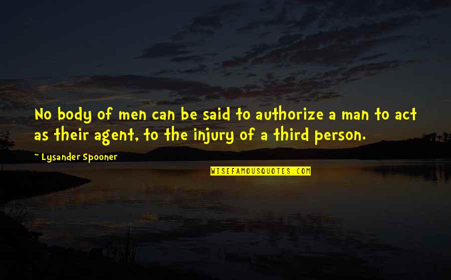 Liegen Ist Quotes By Lysander Spooner: No body of men can be said to Liegen Ist Quotes By Lysander Spooner: No body of men can be said to