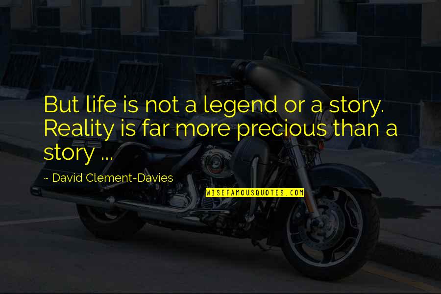 Lielais Susuris Quotes By David Clement-Davies: But life is not a legend or a