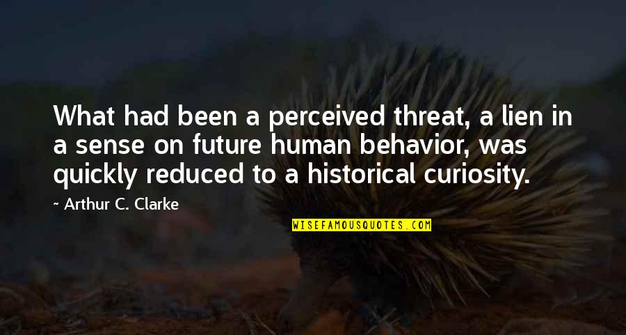 Lien Quotes By Arthur C. Clarke: What had been a perceived threat, a lien