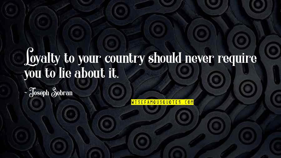 Lien To Your Partner Quotes By Joseph Sobran: Loyalty to your country should never require you