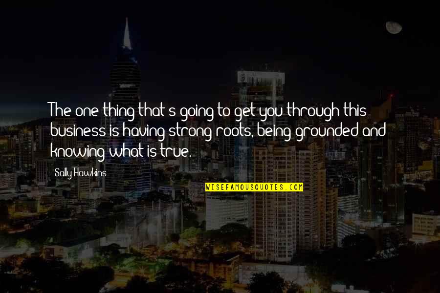 Liendo By Seychelles Quotes By Sally Hawkins: The one thing that's going to get you Liendo By Seychelles Quotes By Sally Hawkins: The one thing that's going to get you