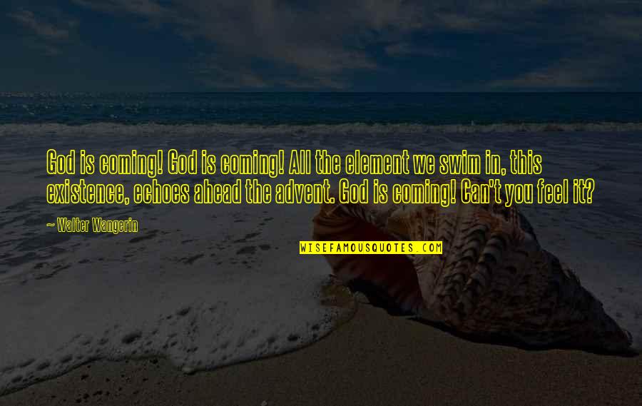 Lienert Quotes By Walter Wangerin: God is coming! God is coming! All the Lienert Quotes By Walter Wangerin: God is coming! God is coming! All the