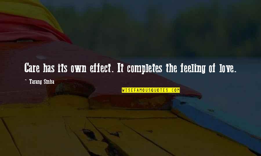 Lienne Quotes By Tarang Sinha: Care has its own effect. It completes the Lienne Quotes By Tarang Sinha: Care has its own effect. It completes the
