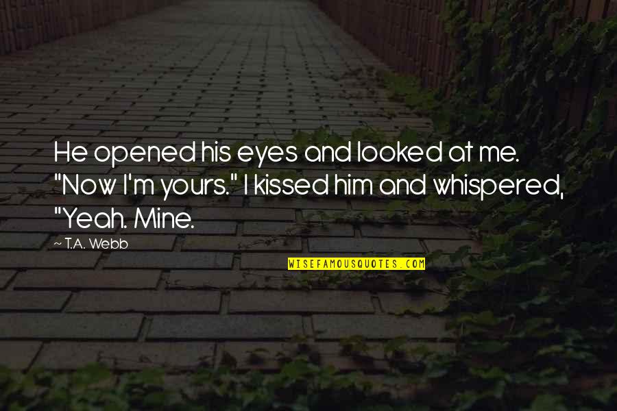 Lienzo En Quotes By T.A. Webb: He opened his eyes and looked at me. Lienzo En Quotes By T.A. Webb: He opened his eyes and looked at me.
