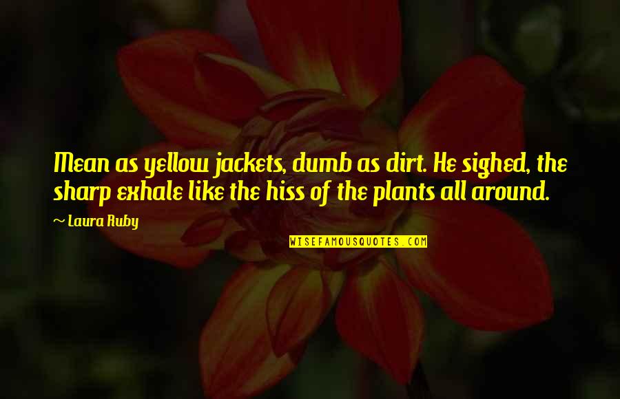 Lienzo Modelo Quotes By Laura Ruby: Mean as yellow jackets, dumb as dirt. He Lienzo Modelo Quotes By Laura Ruby: Mean as yellow jackets, dumb as dirt. He