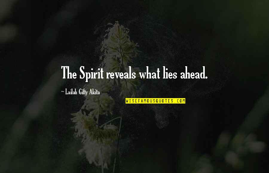 Lies Ahead Quotes By Lailah Gifty Akita: The Spirit reveals what lies ahead.