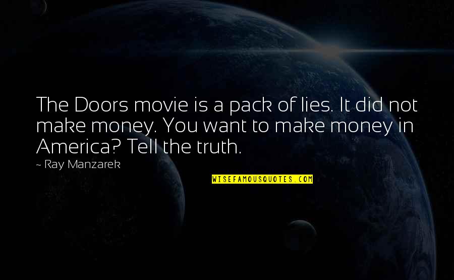 Lies All Lies Movie Quotes By Ray Manzarek: The Doors movie is a pack of lies.