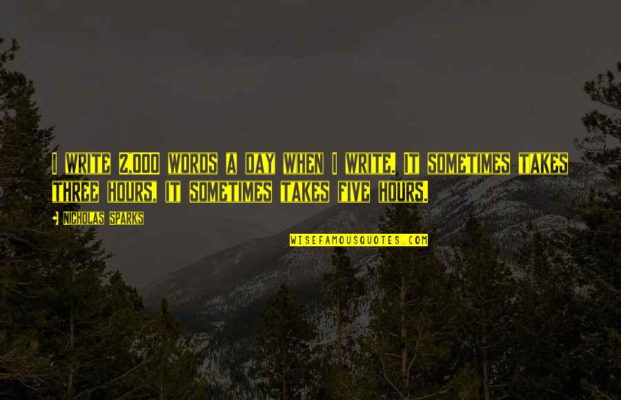 Lies And Cheating Quotes By Nicholas Sparks: I write 2,000 words a day when I Lies And Cheating Quotes By Nicholas Sparks: I write 2,000 words a day when I