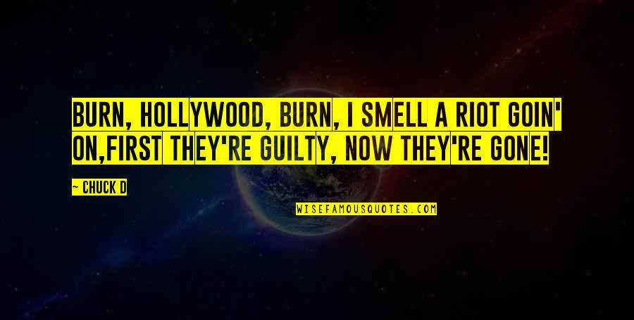 Lies And Forgiveness Quotes By Chuck D: Burn, Hollywood, burn, I smell a riot goin'