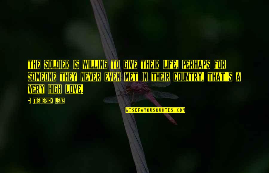 Lies And Forgiveness Quotes By Frederick Lenz: The soldier is willing to give their life, Lies And Forgiveness Quotes By Frederick Lenz: The soldier is willing to give their life,