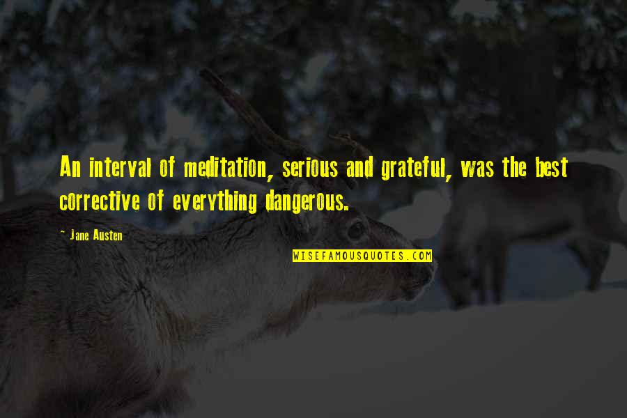Lies And Forgiveness Quotes By Jane Austen: An interval of meditation, serious and grateful, was Lies And Forgiveness Quotes By Jane Austen: An interval of meditation, serious and grateful, was