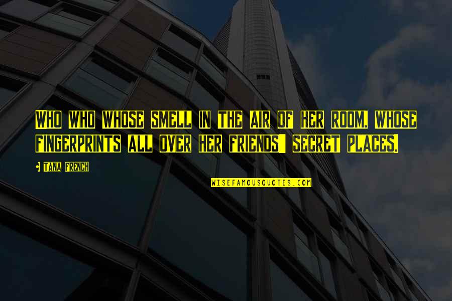 Lies And Friendship Quotes By Tana French: Who who whose smell in the air of