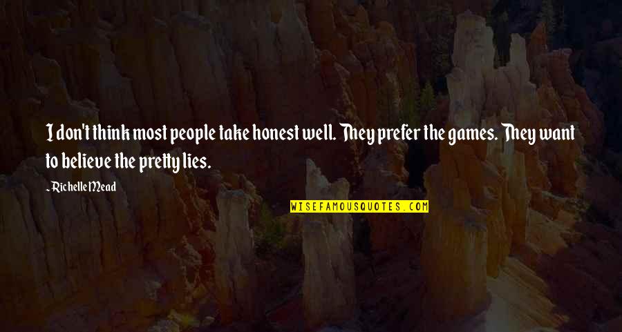 Lies And Games Quotes By Richelle Mead: I don't think most people take honest well.