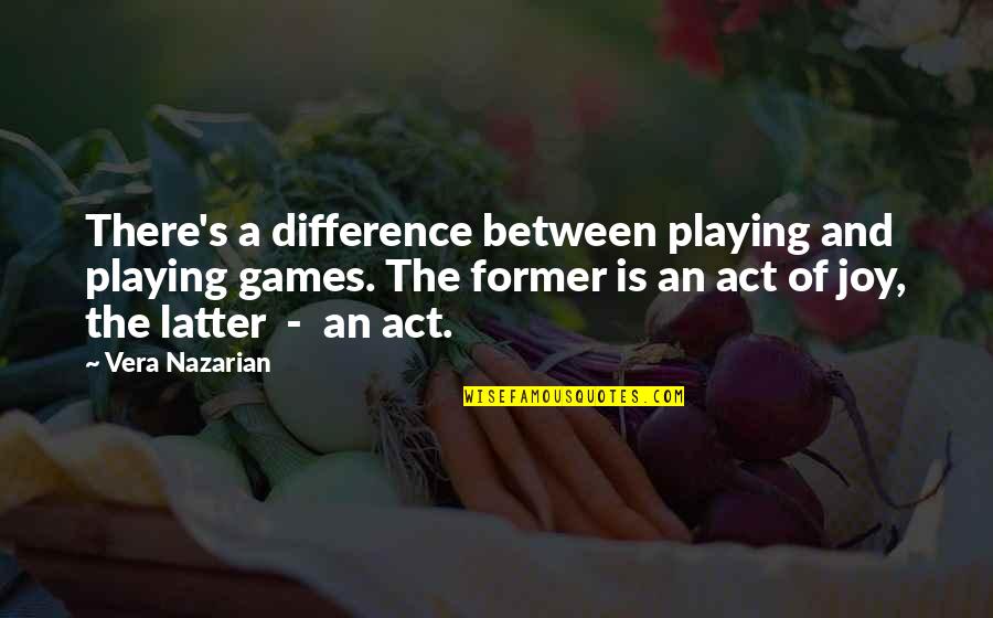 Lies And Games Quotes By Vera Nazarian: There's a difference between playing and playing games.