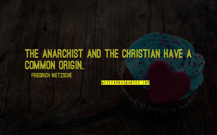 Lies And Love Tumblr Quotes By Friedrich Nietzsche: The anarchist and the Christian have a common