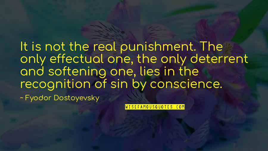 Lies And Quotes By Fyodor Dostoyevsky: It is not the real punishment. The only