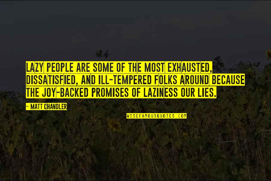 Lies And Quotes By Matt Chandler: Lazy people are some of the most exhausted,