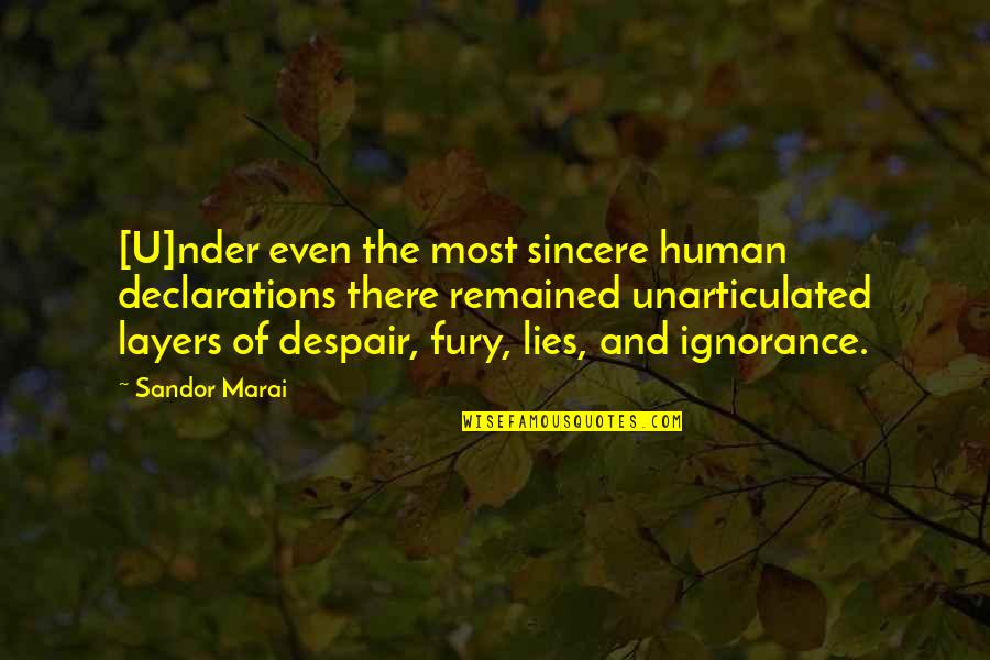 Lies And Quotes By Sandor Marai: [U]nder even the most sincere human declarations there