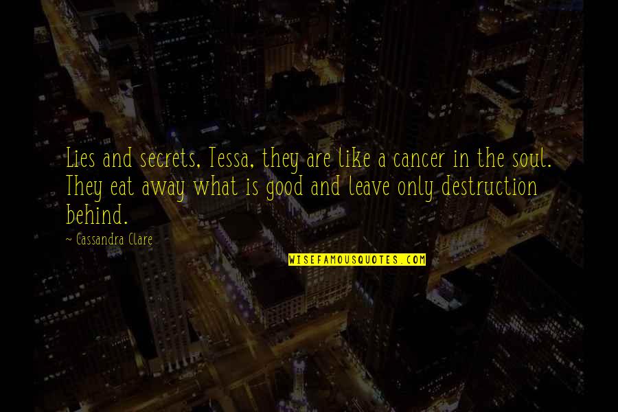 Lies And Secrets Quotes By Cassandra Clare: Lies and secrets, Tessa, they are like a Lies And Secrets Quotes By Cassandra Clare: Lies and secrets, Tessa, they are like a