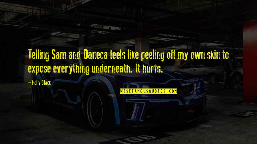 Lies And Secrets Quotes By Holly Black: Telling Sam and Daneca feels like peeling off Lies And Secrets Quotes By Holly Black: Telling Sam and Daneca feels like peeling off