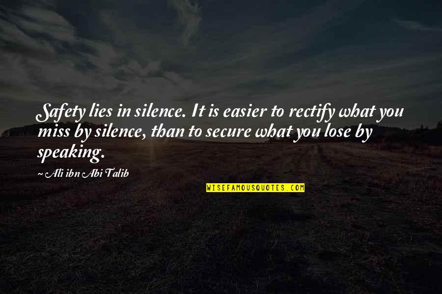 Lies And Silence Quotes By Ali Ibn Abi Talib: Safety lies in silence. It is easier to